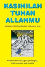 Kasihilah Tuhan Allahmu: Buku Guru Sekolah Minggu 9 Tahun Ke Atas